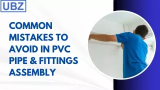 Common Mistakes to Avoid in PVC Pipe & Fittings Assembly