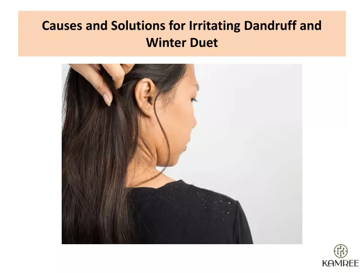 causes and solutions for irritating dandruff and winter duet
