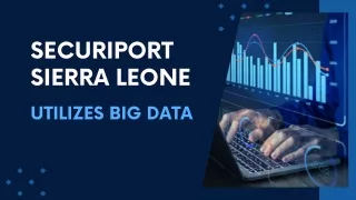 Securiport Sierra Leone - Utilizes Big Data