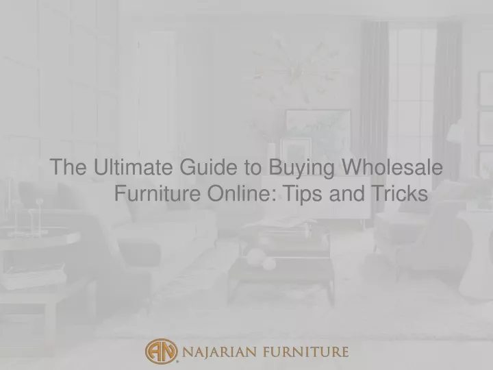 the ultimate guide to buying wholesale furniture