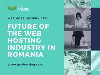 Future Of THE Web Hosting Industry In Romania
