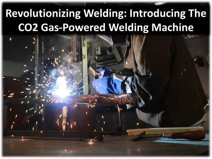 revolutionizing welding introducing the co2 gas powered welding machine