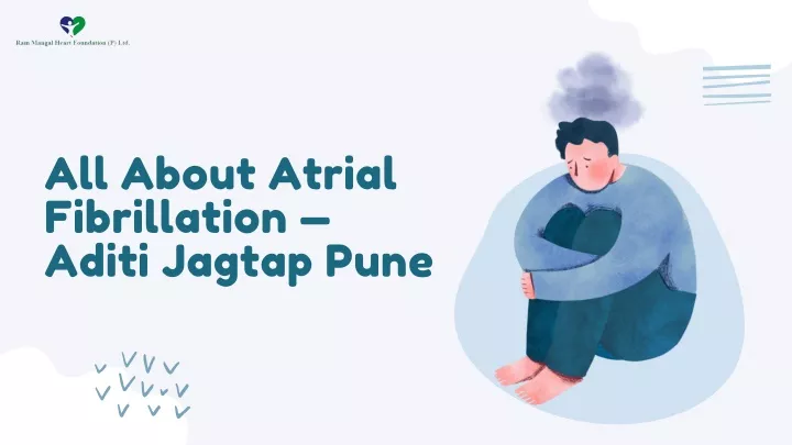 all about atrial fibrillation aditi jagtap pune