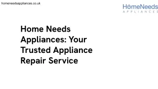 Home Needs Appliances_ Your Trusted Appliance Repair Service