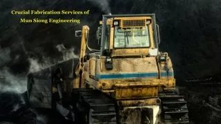 Crucial Fabrication Services of Mun Siong Engineering