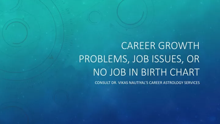 career growth problems job issues or no job in birth chart