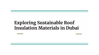 Exploring Sustainable Roof Insulation Materials in Dubai