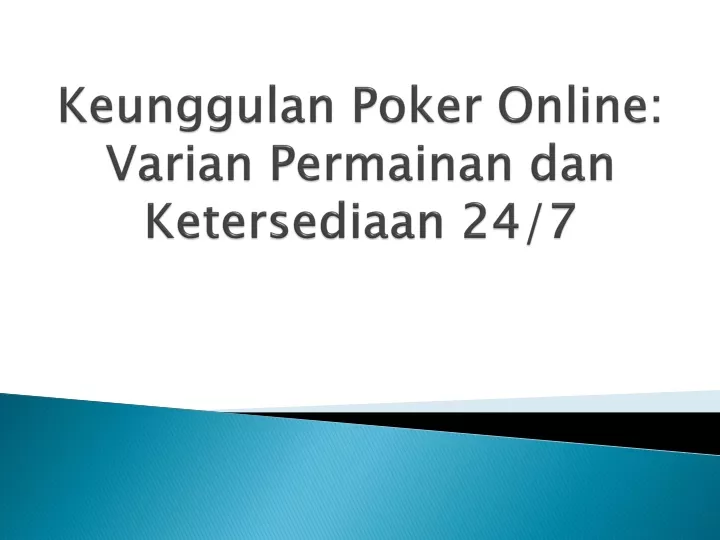 keunggulan poker online varian permainan dan ketersediaan 24 7