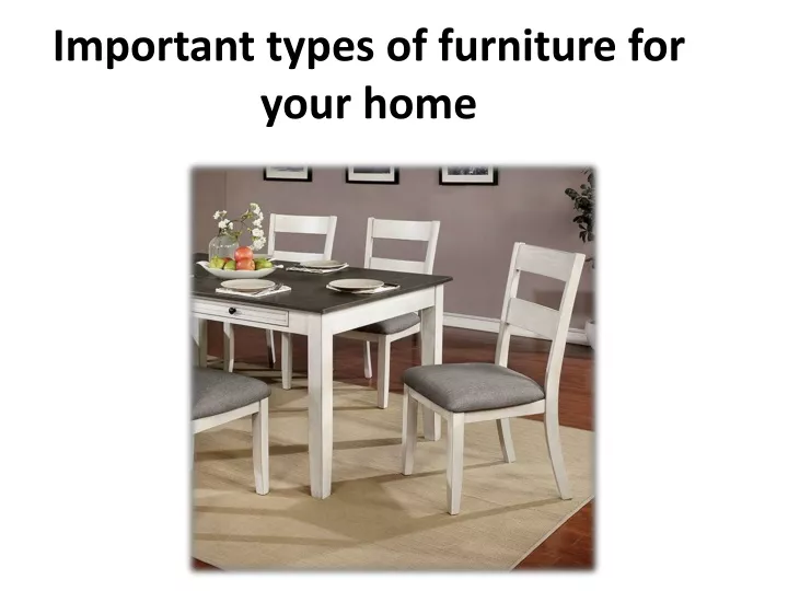 important types of furniture for your home