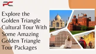 Explore the Golden Triangle Cultural Tour With Some Amazing Golden Triangle Tour Packages