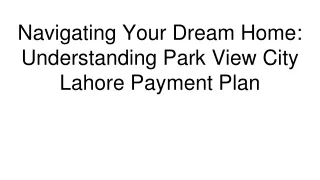 Navigating Your Dream Home_ Understanding Park View City Lahore Payment Plan