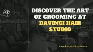 Discover the Art of Grooming at Davinci Hair Studio