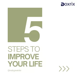 5 Steps to Improve your Life with Doxrix