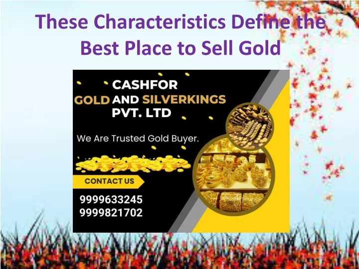 these characteristics define the best place to sell gold