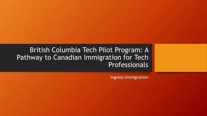 british columbia tech pilot program a pathway to canadian immigration for tech professionals