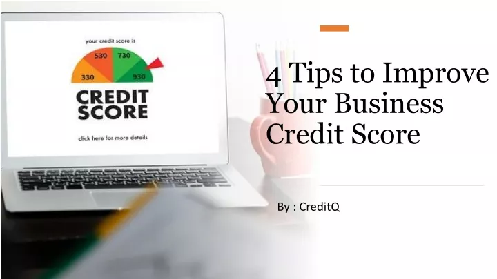 4 tips to improve your business credit score