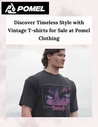 Discover Timeless Style with Vintage T-shirts for Sale at Pomel Clothing