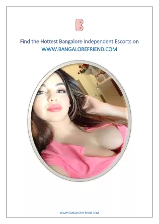 Find the Hottest Bangalore Independent Escorts on WWW.BANGALOREFRIEND.COM