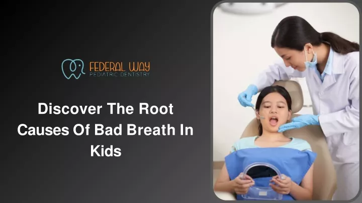 discover the root causes of bad breath in kids