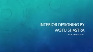 Elevate Your Space with Thoughtful Interior Designing by Vastu Shastra