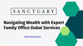 Navigating Wealth with Expert Family Office Dubai Services - Sanctuary