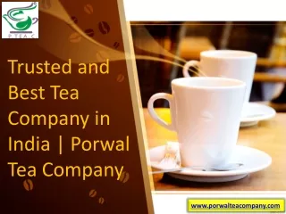 Trusted and Best Tea Company in India | Porwal Tea Company