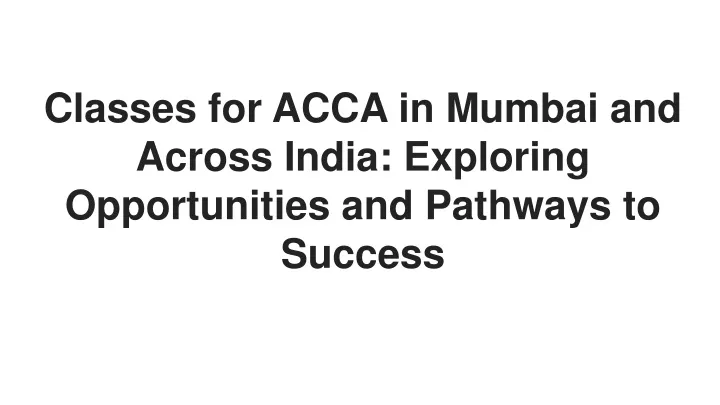 classes for acca in mumbai and across india