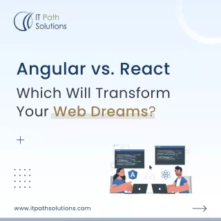 Angular vs. React – Which Will Transform Your Web Dreams