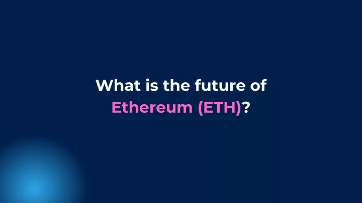 what is the future of ethereum eth
