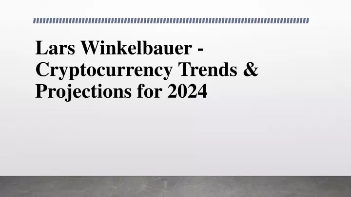 lars winkelbauer cryptocurrency trends projections for 2024