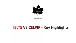 IELTS VS CELPIP - Key Highlights