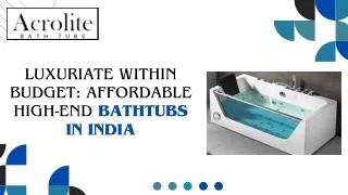 Luxuriate Within Budget Affordable High-End Bathtubs in India