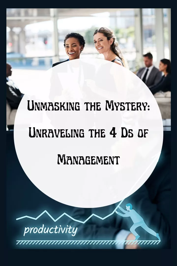 PPT Unmasking the Mystery Unraveling the 4 Ds of Management