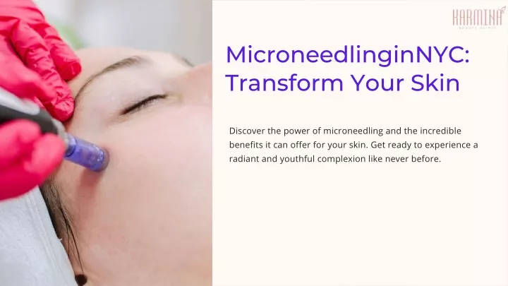 microneedlinginnyc transform your skin
