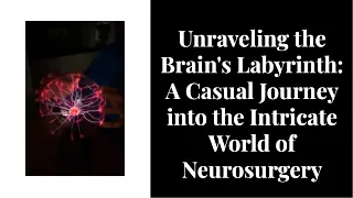 unraveling-the-brain039s-labyrinth-a-casual-journey-into-the-intricate-world-of-neurosurgery-20231228092500gIUZ