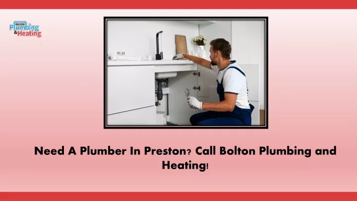 need a plumber in preston call bolton plumbing