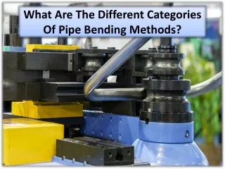 what are the different categories of pipe bending methods
