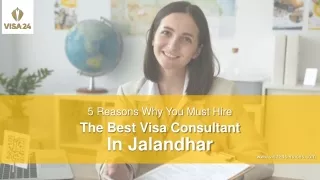 5 Reasons Why You Must Hire The Best Visa Consultant In Jalandhar