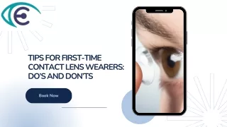 TIPS FOR FIRST-TIME CONTACT LENS WEARERS DO’S AND DON’TS