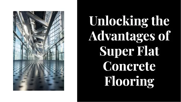 unlocking the advantages of super flat concrete