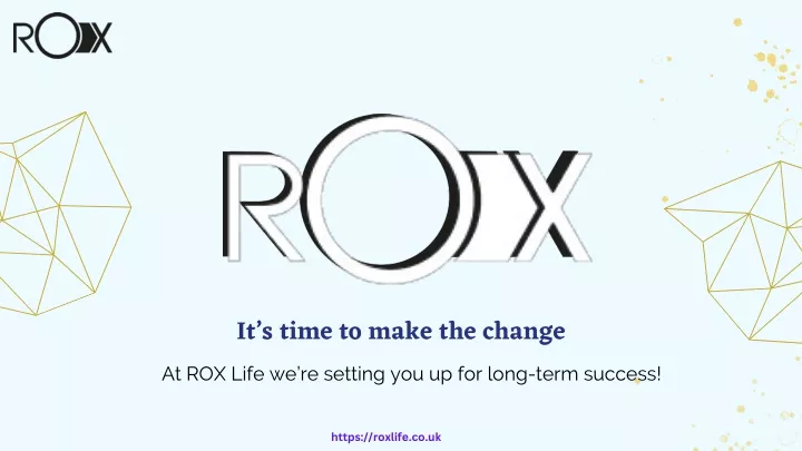 it s time to make the change at rox life