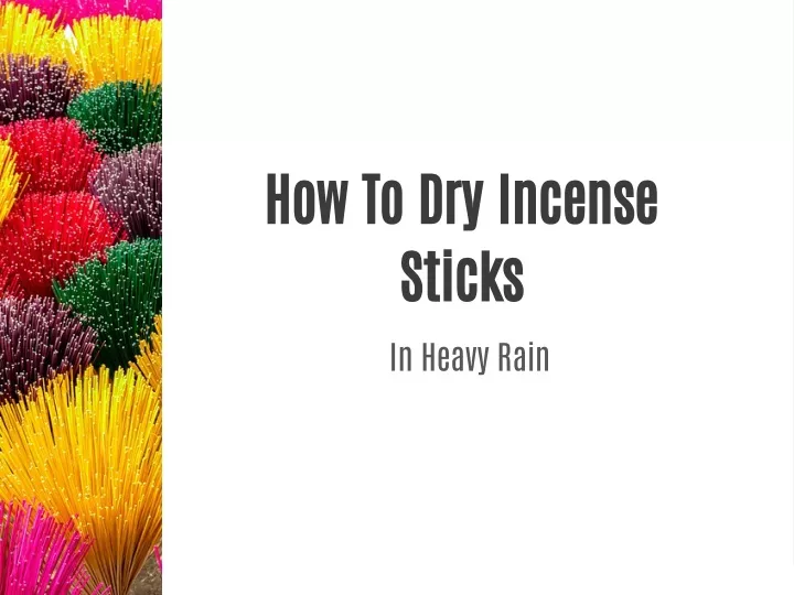 how to dry incense sticks in heavy rain
