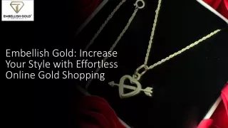 Embellish Gold: Increase Your Style with Effortless Online Gold Shopping