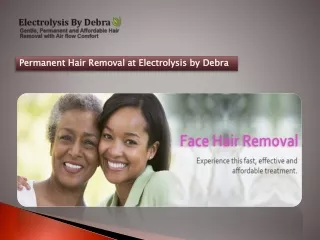 Permanent Hair Removal at Electrolysis by Debra