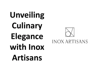 Unveiling Culinary Elegance with Inox Artisans