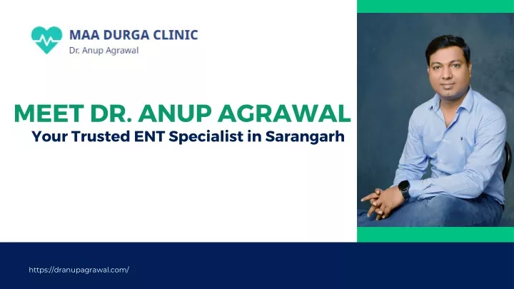 meet dr anup agrawal your trusted ent specialist