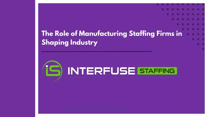 the role of manufacturing staffing firms