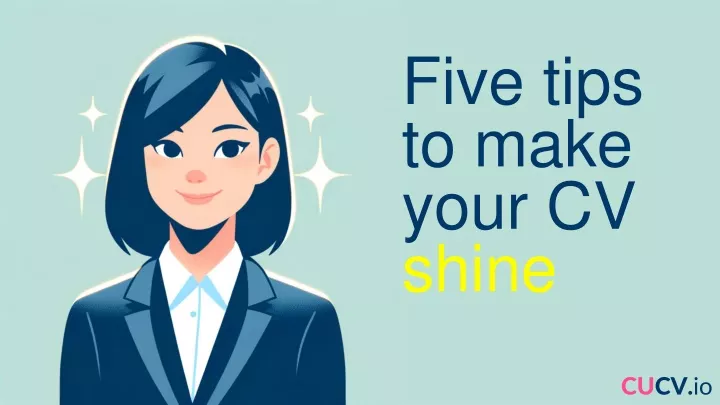 five tips to make your cv shine