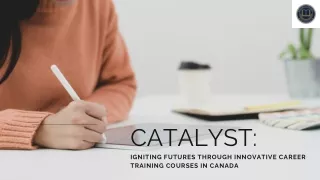 Catalyst: Igniting Futures through Innovative Career Training Courses in Canada