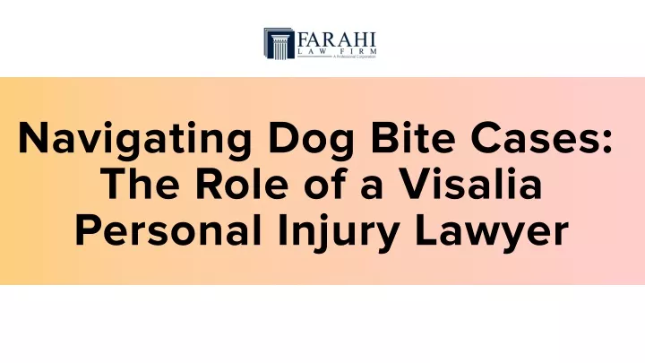 navigating dog bite cases the role of a visalia